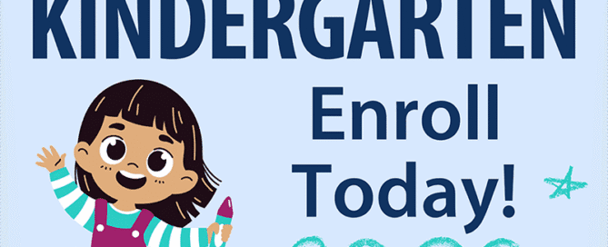 Kindergarten Enroll Today!